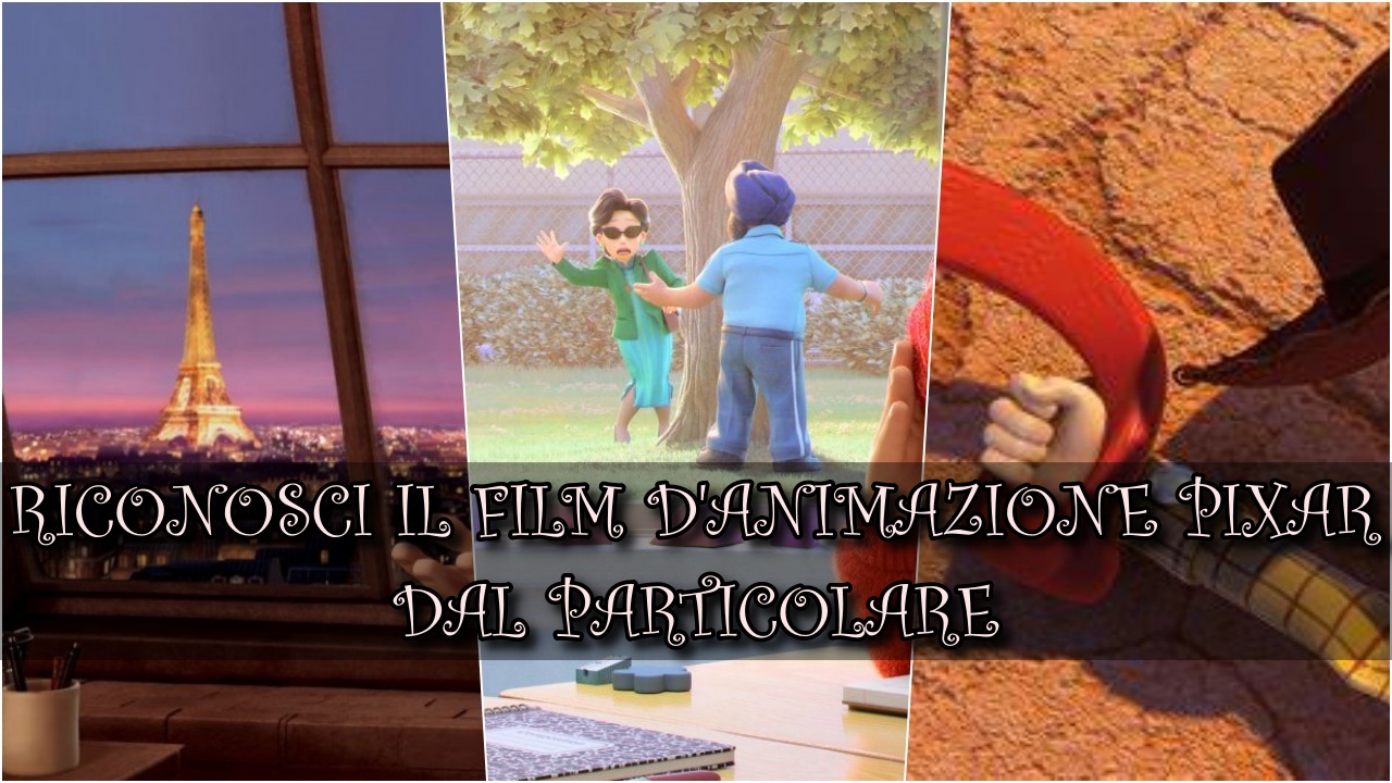 Pixar Quiz Sai Riconoscere Il Film D Animazione Dal Particolare