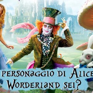 Quiz Disney: quale personaggio di Alice in Worderland sei?