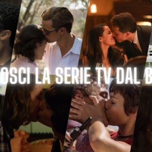 Quiz: sai riconoscere la serie tv dal bacio?