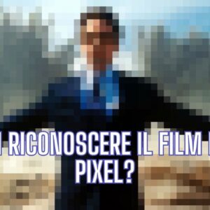 Quiz film: sai riconoscere il film dai pixel?