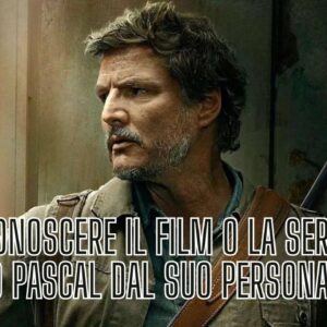 Quiz: Sai riconoscere il film o la serie tv di Pedro Pascal dal suo personaggio?