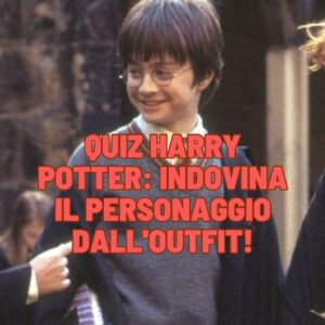 Quiz Harry Potter: indovina il personaggio dall’outfit!