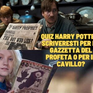 Quiz Harry Potter: scriveresti per La Gazzetta del Profeta o per Il Cavillo?