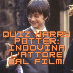 Quiz Harry Potter: riconosci l’attore dal film!