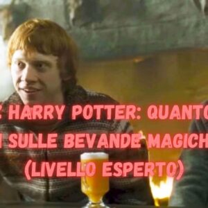 Quiz Harry Potter: quante ne sai sulle bevande magiche? (Livello esperto)