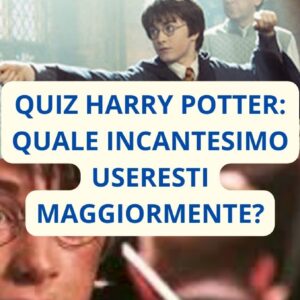 Quiz Harry Potter: quale incantesimo useresti maggiormente?