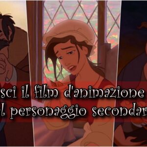 Disney Quiz: sai riconoscere il film d’animazione dal personaggio secondario?