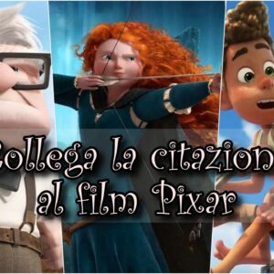 Pixar Quiz: sai abbinare la citazione al film d’animazione Pixar?