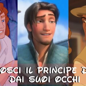 Disney Quiz: riconosci il principe della Disney dai suoi occhi