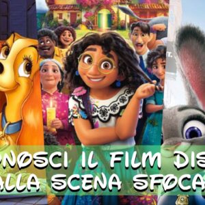 Disney Quiz: sai riconoscere il film Disney dalla scena sfocata?