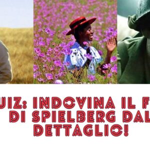 Quiz: indovina il film di Spielberg dal dettaglio!