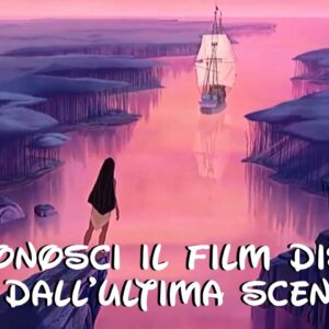 Disney Quiz: riconosci il film d’animazione dall’ultima scena