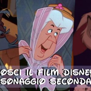 Disney Quiz Estremo: abbina il personaggio secondario al film corretto!