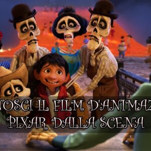 Pixar Quiz: riconosci il film d’animazione dalla scena?