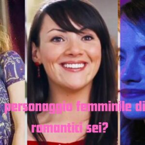 Quiz: quale personaggio femminile di film romantico sei?