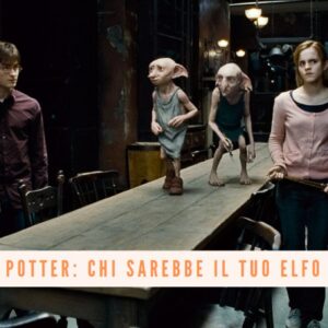 Quiz Harry Potter: chi sarebbe il tuo elfo domestico?