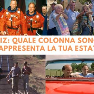 Quiz: quale colonna sonora rappresenta la tua estate?