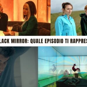 Quiz: quale episodio di Black Mirror ti rappresenta maggiormente?