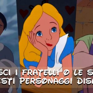 Disney Quiz: abbina il fratello o la sorella al personaggio corretto!