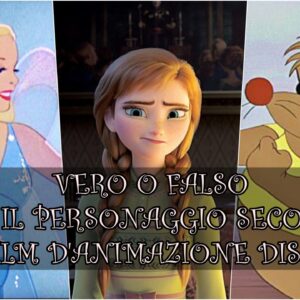 Disney Quiz Vero o Falso: a quale film d’animazione appartiene il personaggio secondario?