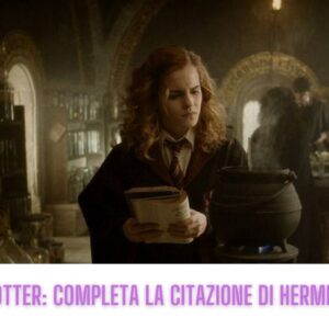 Quiz Harry Potter: completa la citazione di Hermione!