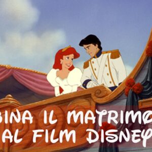 Disney Quiz: abbina il matrimonio al film d’animazione giusto!