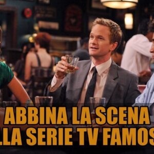 Quiz Vero o Falso: sai abbinare la scena alla serie TV famosa?