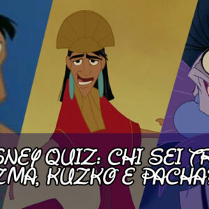 Disney Quiz: chi sei tra Kuzko, Yzma e Pacha?