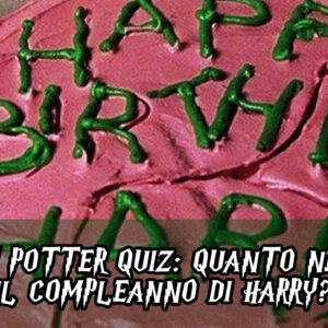 Quiz Harry Potter: sai davvero tutto sul compleanno di Harry?