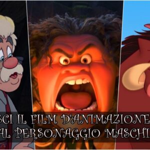 Disney Quiz Vero o Falso: riconosci il film d’animazione dal personaggio maschile?