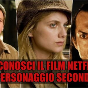 Netflix Quiz Vero o Falso: riconosci il film dal personaggio secondario?