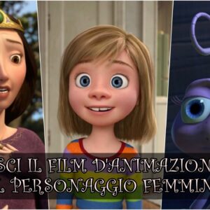 Pixar Quiz Vero o Falso: riconosci il film d’animazione dal personaggio femminile?