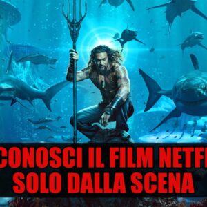 Netflix Quiz Vero o Falso: riconosci il film dalla scena?