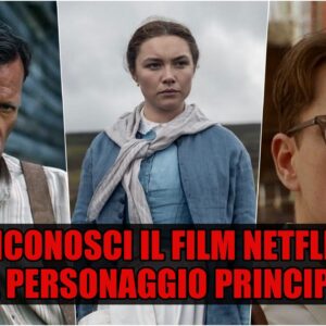 Netflix Quiz: riconosci il film dal personaggio principale?