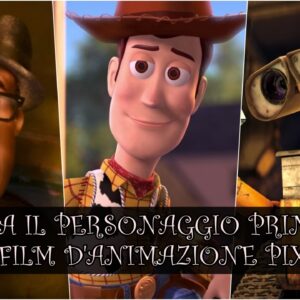 Pixar Quiz Vero o Falso: sai collegare il personaggio principale al film d’animazione?